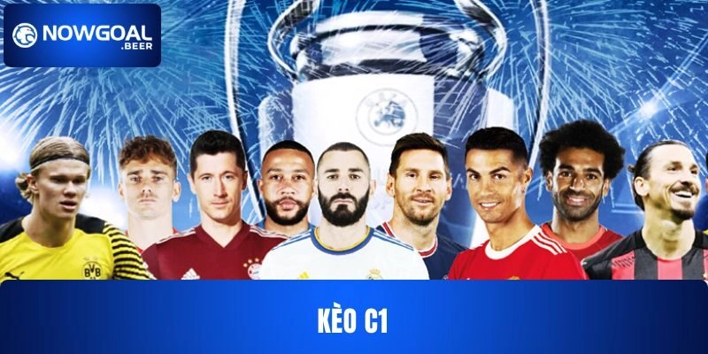 Kèo C1 NOWGOAL Và Những Tin Tức Được Cập Nhật Nhanh Nhất