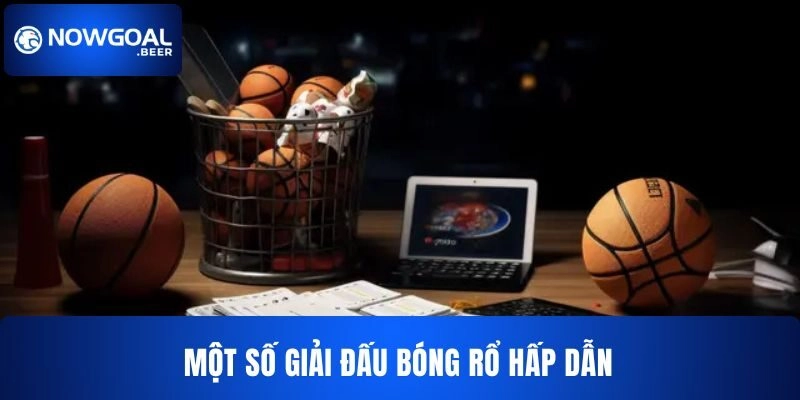 nowgoal bong ro mot so giai dau Một số giải đấu Bóng rổ được now goal nhận định