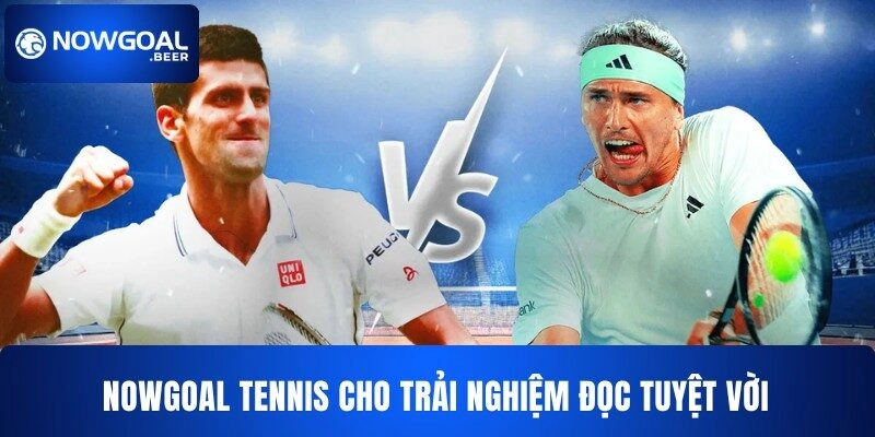 nowgoal tennis cho trai nghiem doc tuyet voi NOWGOAL tennis cho trải nghiệm đọc tuyệt vời